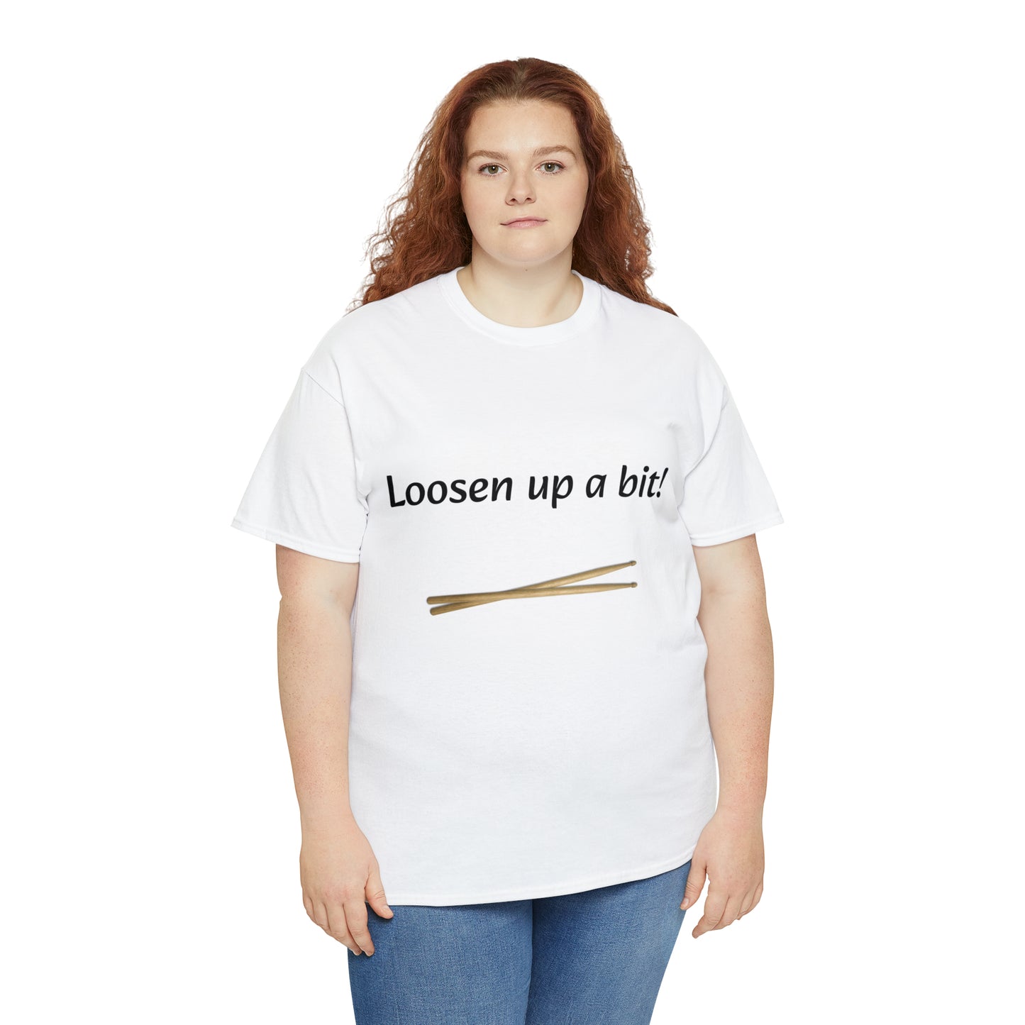 Loosen Up a Bit! Tee