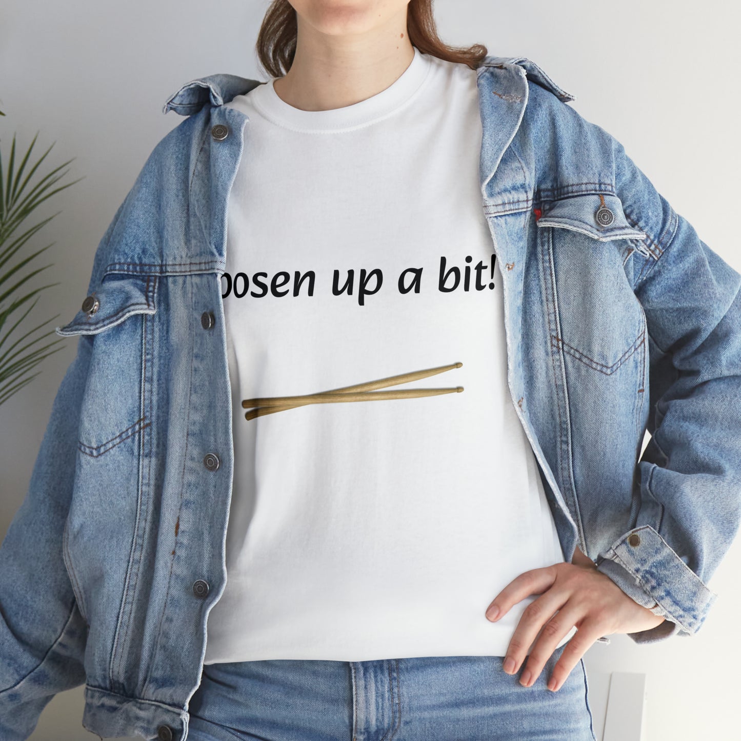 Loosen Up a Bit! Tee