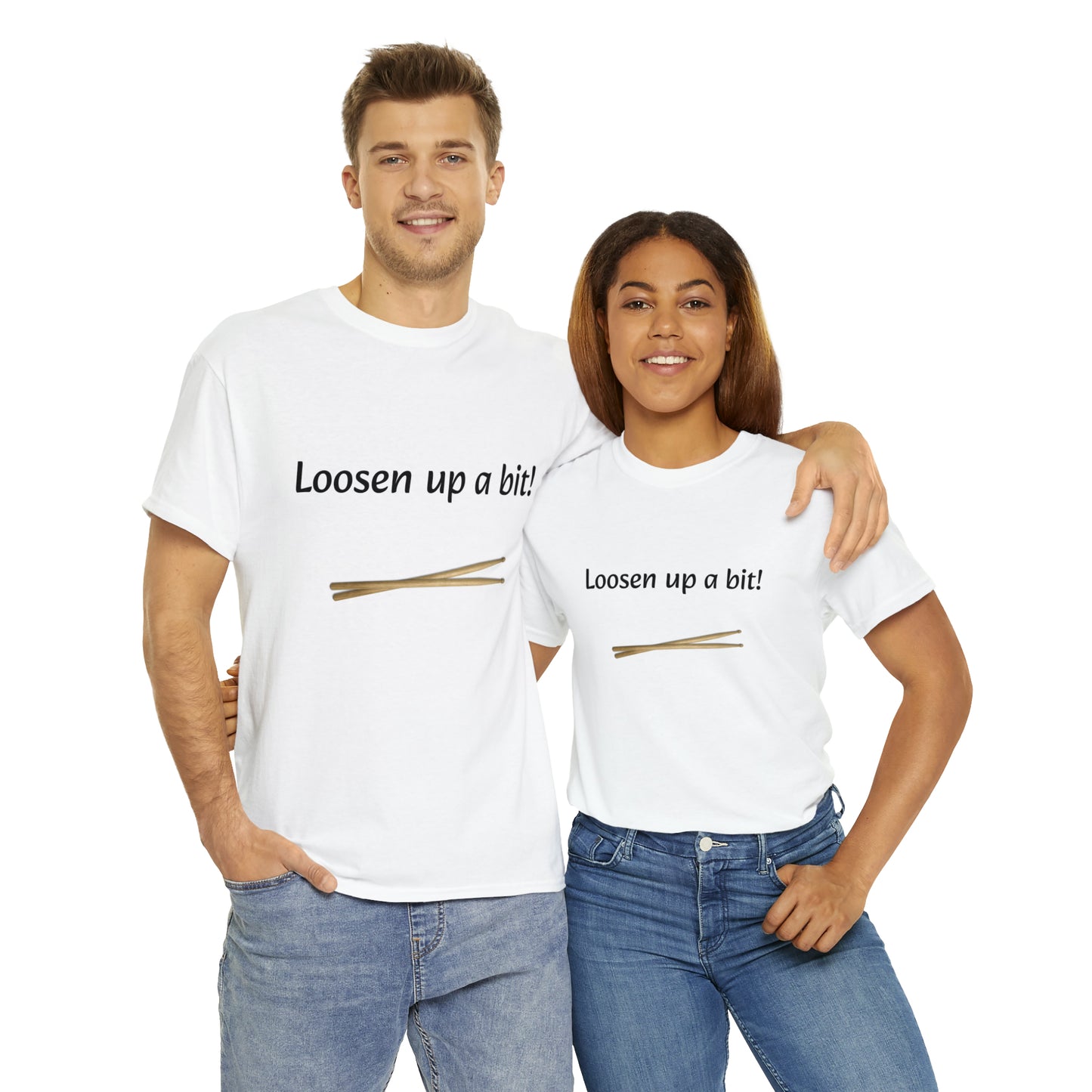 Loosen Up a Bit! Tee